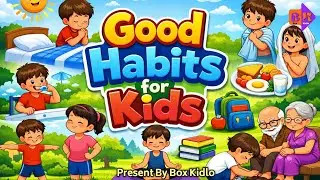 Good Habits for Kids | बच्चों की अच्छी आदते | Daily Habit for Children | Good Habit Song | Box Kidlo