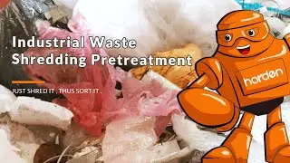HARDEN Industrial Waste Shreddding Pretreatment