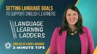 Empowering English Learners to Set Language Goals | Using Language Learning Ladders