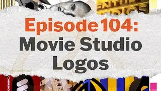 Episode 104: Movie Studio Logos