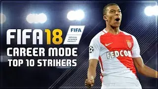 FIFA 18 Career Mode - Top 10 Strikers You Must Sign!! FIFA 18 Career Mode Ratings Prediction!!
