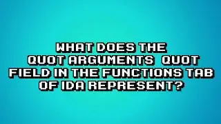 Understanding the Arguments Field in IDA Functions Tab
