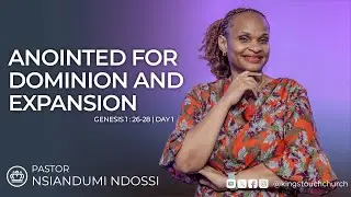 2026: Anointed for Dominion and Expansion - Pastor Nsiandumi Ndossi