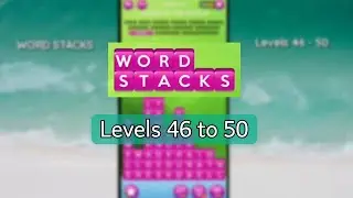 Wordscapes Word Stacks levels 46, 47, 48, 49, 50 gameplay | Answers | Solutions