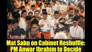 Mat Sabu on Cabinet Reshuffle: PM Anwar Ibrahim to Decide | Malaysia Politics