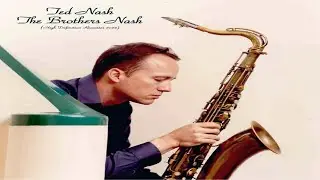 Ted Nash&rsquo;s &lsquo;The Brothers Nash&rsquo; | 2023 Remastered Full Album | 12 Classic Jazz Saxophone Tracks