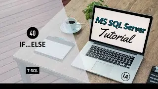 40. IF...ELSE Statement in T-SQL | SQL Server Tutorial in Hindi