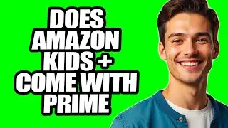Does Amazon Kids Plus Come With Prime | Does Amazon Kids Plus Come With Amazon Prime