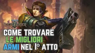 Come Trovare Le 7 Migliori Armi Segrete Nel I&ordm; Atto - WARHAMMER 40000: ROGUE TRADER