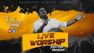 🔴PRAISE & WORSHIP LIVE | BRO. JONATHAN EBENEZER | EPC | TAMIL CHRISTIAN WORSHIP