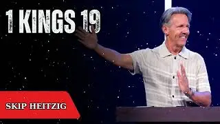 1 Kings 19 - Skip Heitzig Message
