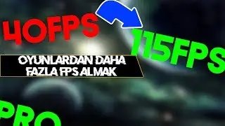 Oyunlardan 20 30+ FPS DAHA FAZLA ALMA