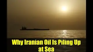 Почему иранская нефть скапливается в море | Шок на мировом энергетическом рынке