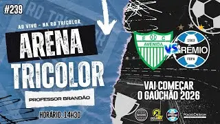 AO VIVO | VAI COMEÇAR O GAUCHĀO | ARENA TRICOLOR #239