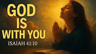 God&rsquo;s Message for You Today | Isaiah 41:10 Encouragement & Prayer for Strength, Peace, and Hope 