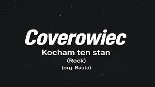 Coverowiec - Kocham ten stan (Rock) (org. Basta)