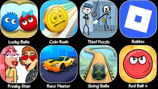 Lucky Balls,Roblox,Freaky Stan,Coin Rush,Thief Puzzle,Going Ball,Race Master,Red Ball 4