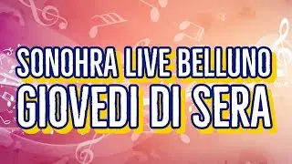 L'amore (bis finale) - Sonohra (Giovedì di sera a Belluno)
