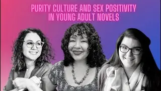 Purity Culture and Sex Positivity in Young Adult Novels: A Panel