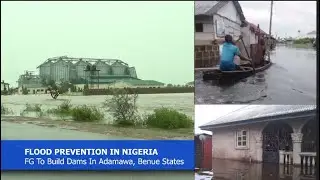 FLOOD PREVENTION NIGERIA: FG TO BUILD DAMS IN ADAMAWA, BENUE STATES