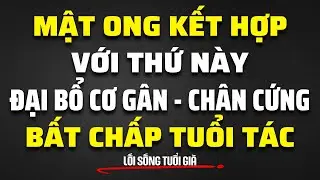 90 Tuổi Vẫn Đi Nhanh Nhờ Uống Mật Ong Với 1 Củ Này!