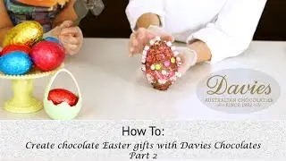HOW TO: Create chocolate Easter gifts with Davies Chocolates - Part 2