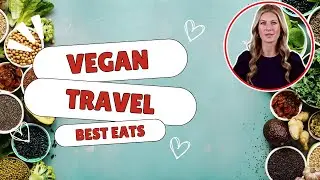 Vegan Travel Finding the Best Eats Worldwide (Travel Guide)