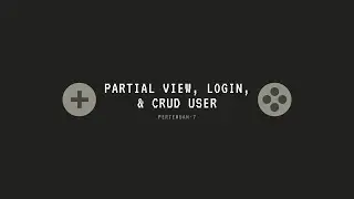 P7 - Partial View, Login, & CRUD User