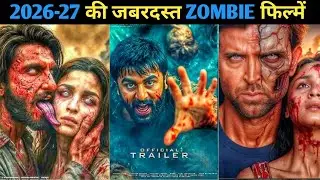 Top 08 ZOMBIE Upcoming Action Movies 2026-27 | इंडिया में आने वाली 08 बड़ी Zombie फिल्में 2026-27-28