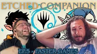 Methods For Accelerated Gameplay | MtG: Commander | Etched Companion Podcast - Ep.5