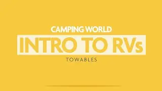 Camping World's Intro To RVs: Towables