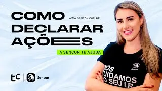Como Declarar A&ccedil;&otilde;es no Imposto de Renda 2023: Veja como &eacute; F&aacute;cil com a Sencon