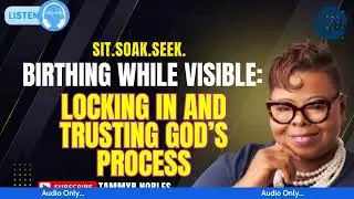 Birthing While Visible:  Locking In & Trusting God's Process @tammyr.nobles