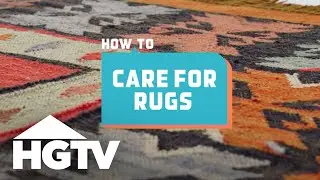 How to House: How to Care for Rugs | HGTV