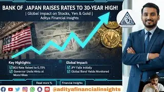 BANK OF JAPAN RAISES RATES TO 30-YEAR HIGH! | Global Impact on Stocks, Yen' gold