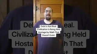 Debt Is Not Real. Civilization Is Being Held Hostage by Math That Doesn't Exist.