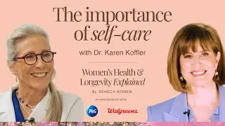 The importance of self-care with Dr. Karen Koffler | Women&rsquo;s Health & Longevity Explained