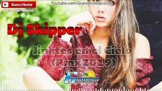 Dj Skipper - Jinetes en el Cielo - Tribalpango  - 🎧 Grandes De La Costa Mix 🎧 - Tribal 2019