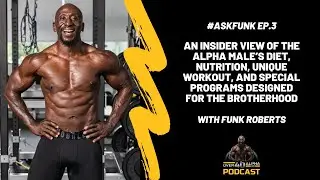 #ASKFUNK Ep. 3 - An Insider View of the Alpha Male&rsquo;s Diet, Nutrition, Unique Workout...