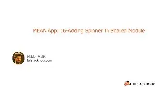 MEAN App with Angular4: 16-Adding Spinner In Shared Module