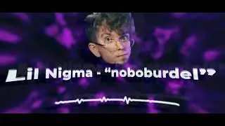 Lil Nigma - noboburdel