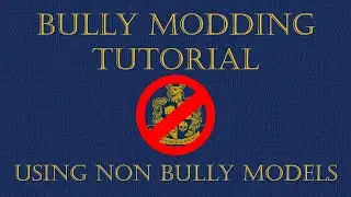 BULLY MODDING TUTORIAL [USING NON BULLY MODELS] PART 1 [ REUPLOAD ]