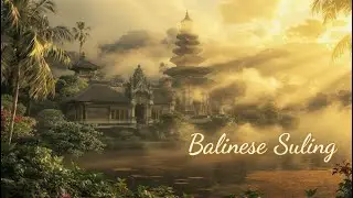 Bali Spirit Fusion | Traditional Suling and Electronic Ambient Mix