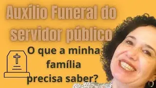 Aux&iacute;lio funeral do servidor p&uacute;blico