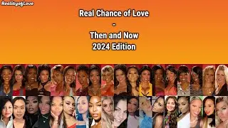 [2024 Edition] Real Chance of Love (Seasons 1-2) - Then and Now