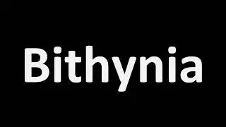 How to Pronounce Bithynia? (BIBLE)