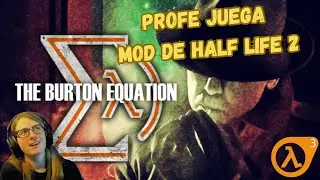 The Burton Equation. Cap 1. HALF LIFE 2 MOD