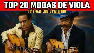 TI&Atilde;O CARREIRO E PARDINHO : TOP 20 MODAS DE VIOLA | CL&Aacute;SSICOS SERTANEJOS RAIZ