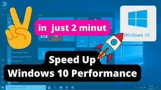 How to Speed Up Your Windows 10 Performance in just 2 minut