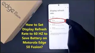 How to Set Display Refresh Rate to 60 HZ to Save Battery on Motorola Edge 50 Fusion?